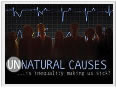 Unnatural Causes part of Health and Social Justice