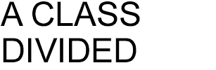 A CLASS DIVIDED