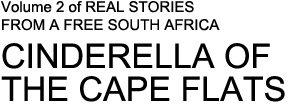 CINDERELLA OF THE CAPE FLATS