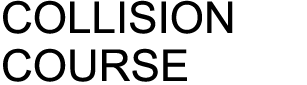 COLLISION COURSE