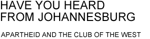 HAVE YOU HEARD FROM JOHANNESBURG