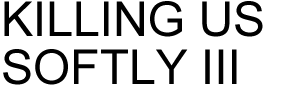KILLING US SOFTLY III