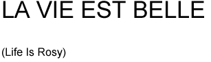 LA VIE EST BELLE
