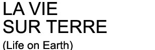 LA VIE SUR TERRE