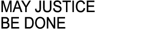 MAY JUSTICE BE DONE