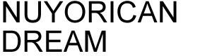 NUYORICAN DREAM