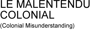 LE MALENTENDU COLONIAL